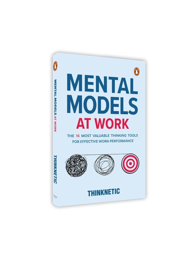 Mental Models at Work: The 16 Most Valuable Thinking Tools for Effective Work Performance | Boost Productivity, Improve Decision-Making, and Think Smarter in Business and Everyday Life